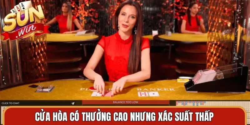 Cửa hòa có thưởng cao nhưng xác suất thấp