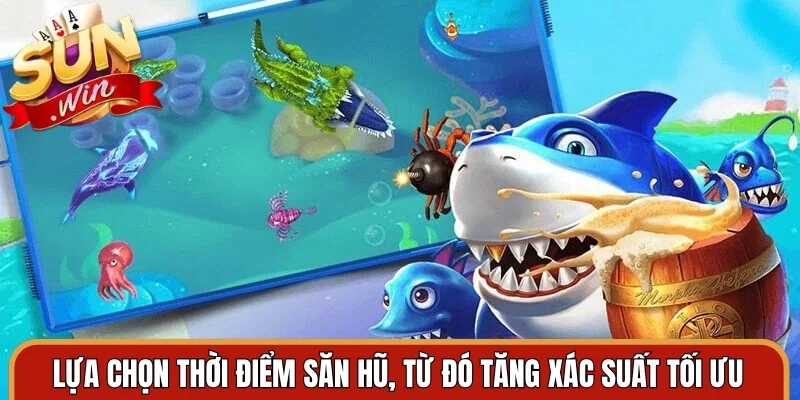 Lựa chọn thời điểm săn hũ, từ đó tăng xác suất tối ưu