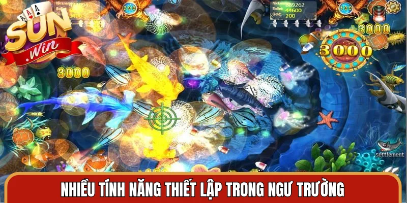 Nhiều tính năng thiết lập trong ngư trường
