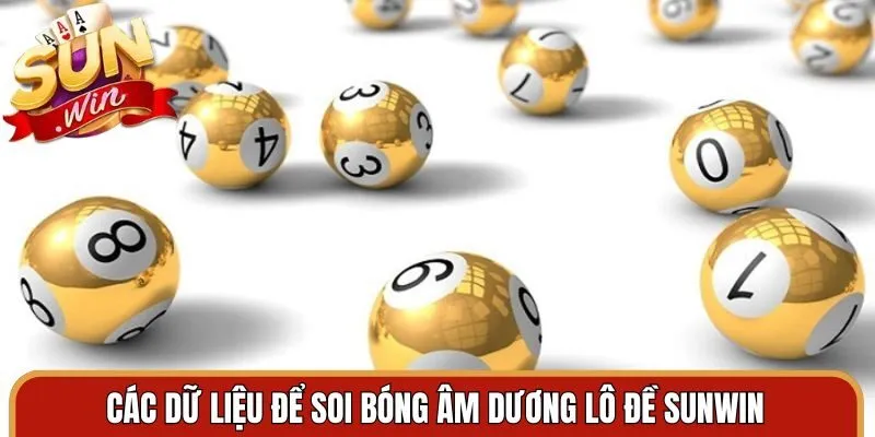 Các dữ liệu cần thiết để soi bóng số lô đề