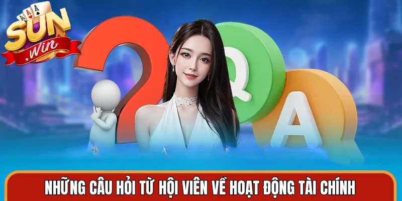 Những câu hỏi từ hội viên về hoạt động tài chính