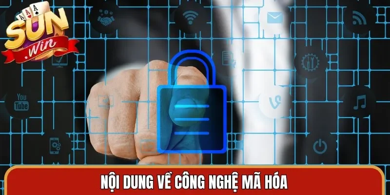 Nội dung về công nghệ mã hóa