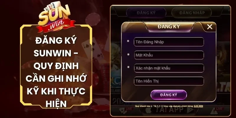 Đăng Ký Sunwin - Quy Định Cần Ghi Nhớ Kỹ Khi Thực Hiện