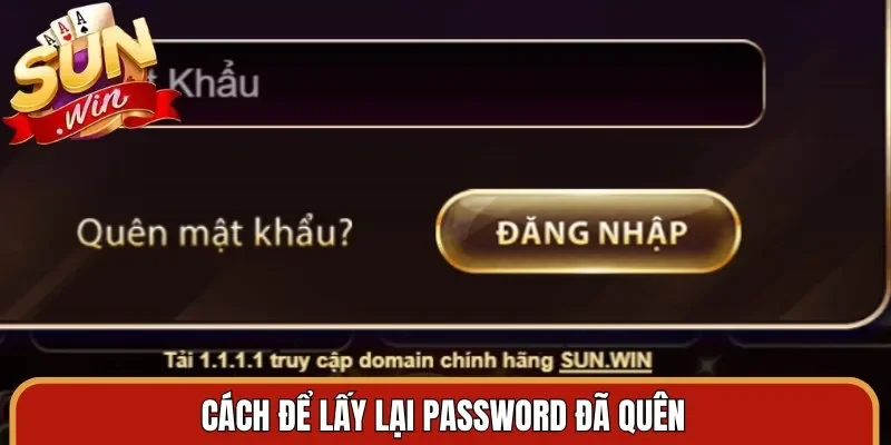 Cách để lấy lại password đã quên