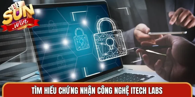 Tìm hiểu chứng nhận công nghệ iTech Labs