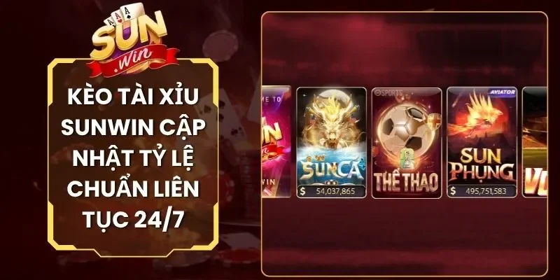 Kèo Tài Xỉu Sunwin Cập Nhật Tỷ Lệ Chuẩn Liên Tục 24/7