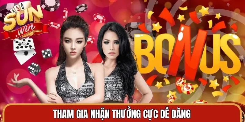 Tham gia nhận thưởng cực dễ dàng