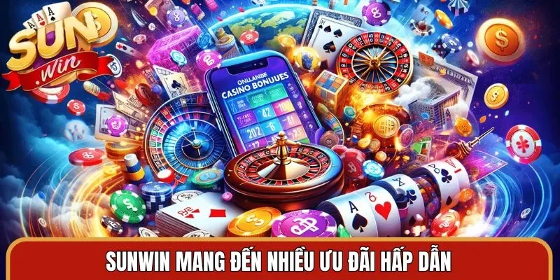 Sunwin mang đến nhiều ưu đãi hấp dẫn