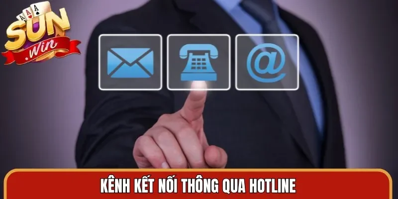 Kênh kết nối thông qua hotline