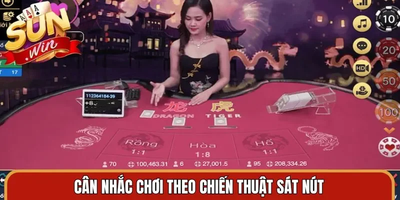 Cân nhắc chơi theo chiến thuật sát nút