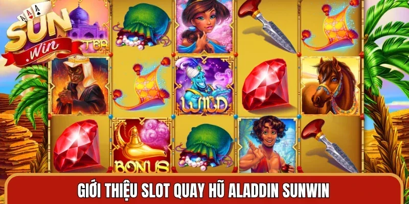 Giới thiệu slot quay hũ aladdin Sunwin