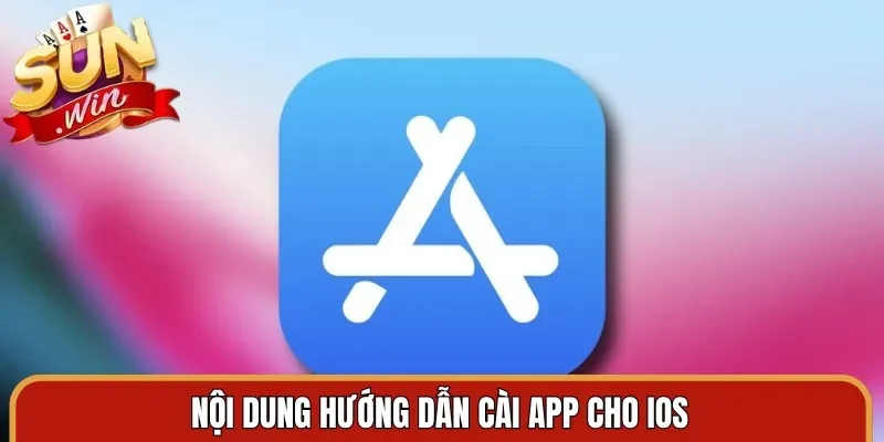 Nội dung hướng dẫn cài app cho IOS