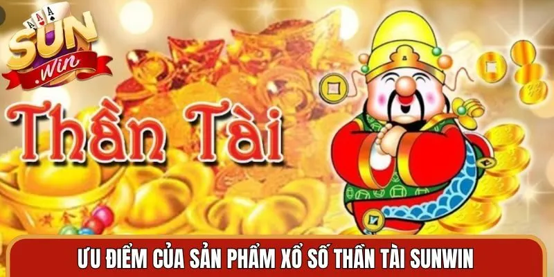Ưu điểm đặc biệt trong sản phẩm xổ số thần tài Sunwin
