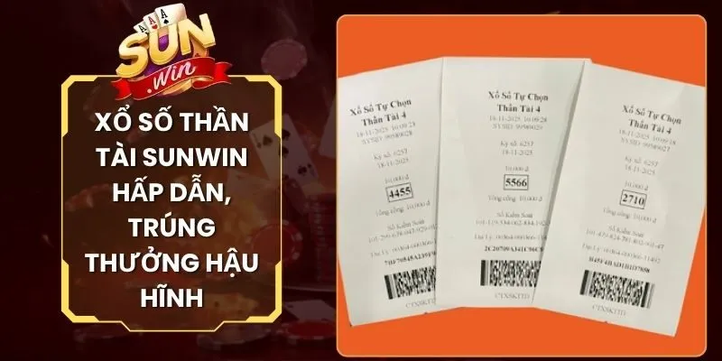 Xổ Số Thần Tài Sunwin Hấp Dẫn, Trúng Thưởng Hậu Hĩnh